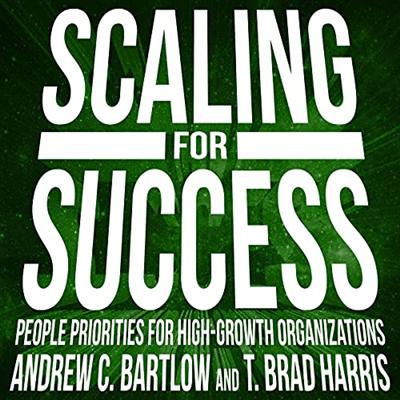 Scaling for Success: People Priorities for High Growth Organizations [Audiobook]