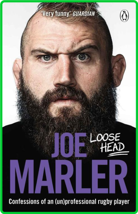 Loose Head  Confessions of an (un)professional Rugby Player by Joe Marler  A04d063b7fe427ee0f53466b80ca9784