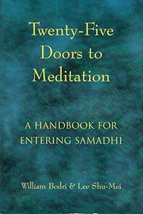 Twenty-Five Doors to Meditation A Handbook for Entering Samadhi