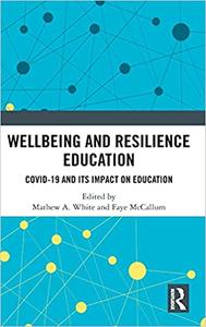 Wellbeing and Resilience Education COVID-19 and Its Impact on Education