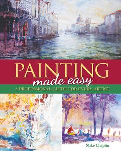 Painting Made Easy  A Professional Guide For Every Artist