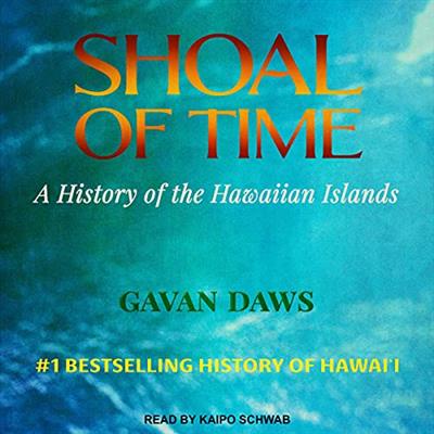 Shoal of Time A History of the Hawaiian Islands [Audiobook]