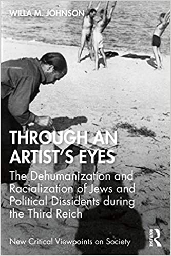 Through an Artist's Eyes: The Dehumanization and Racialization of Jews and Political Dissidents During the Third Reich