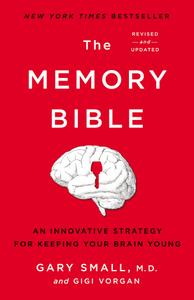 The Memory Bible An Innovative Strategy for Keeping Your Brain Young, 2nd Edition