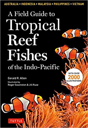 A Field Guide to Tropical Reef Fishes of the Indo Pacific