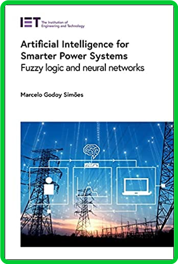 Artificial Intelligence for Smarter Power Systems Fuzzy logic and neural netWorks D9001dd338049924f3074c620e1f35a1