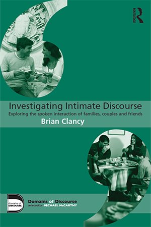 Investigating Intimate Discourse: Exploring the spoken interaction of families, couples and friends