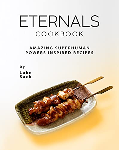 Eternals Cookbook: Amazing Superhuman Powers Inspired Recipes