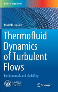 Thermofluid Dynamics of Turbulent Flows Fundamentals and Modelling