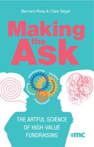 Making the Ask The artful science of high-value fundraising