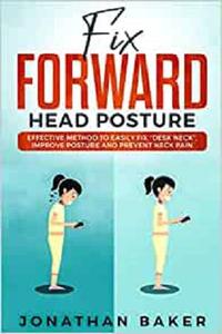 Fix Forward Head Posture Effective Method To Easily Fix Desk Neck, Improve Posture And Prevent Neck Pain