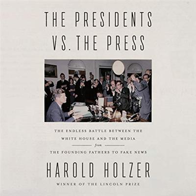 The Presidents vs. the Press: The Endless Battle Between the White House and the Media   from the Founding Fathers [Audiobook]