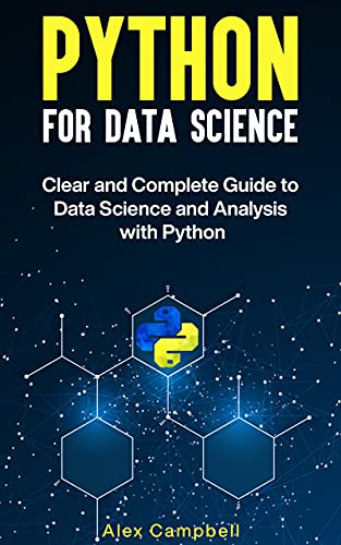 Python for Data Science : Clear and Complete Guide to Data Science and Analysis with Python