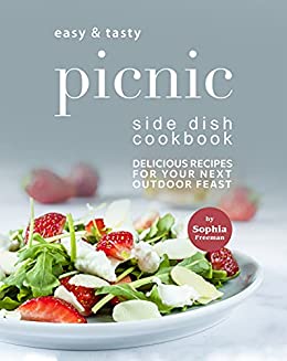 Easy & Tasty Picnic Side Dish Cookbook: Delicious Recipes for Your Next Outdoor Feast