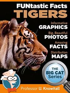Tigers   FUNtastic Facts! Informative Graphics. Big Beautiful Photos. Amazing Facts. Distribution Maps