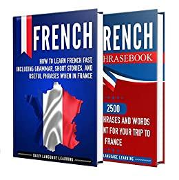 French Your Ultimate Guide to Learning French Fast, Including Grammar, Short Stories,