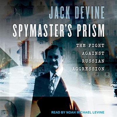 Spymaster's Prism: The Fight Against Russian Aggression [Audiobook]