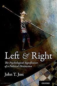 Left and Right The Psychological Significance of a Political Distinction