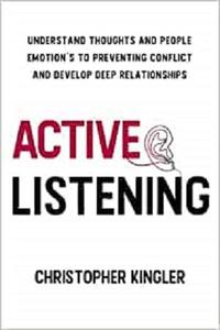 Active Listening Understand Thoughts and People Emotion's to Preventing Conflict and Develop Deep Relationships