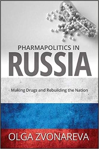 Pharmapolitics in Russia: Making Drugs and Rebuilding the Nation