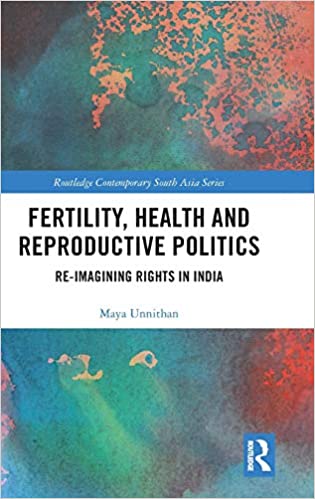 Fertility, Health and Reproductive Politics: Re imagining Rights in India