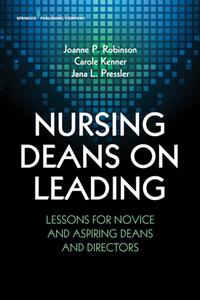 Nursing Deans on Leading Lessons for Novice and Aspiring Deans and Directors