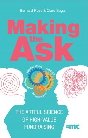 Making the Ask: The artful science of high value fundraising