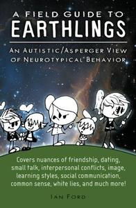 A field guide to earthlings  an autisticasperger view of neurotypical behavior