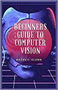 Beginners Guide to Computer Vision