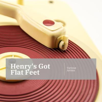 Various Artists   Henry's Got Flat Feet (2021)