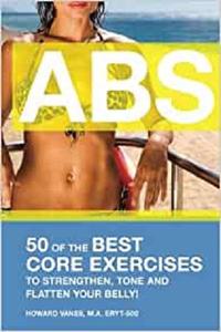 ABS! 50 of the Best core exercises to strengthen, tone, and flatten your belly