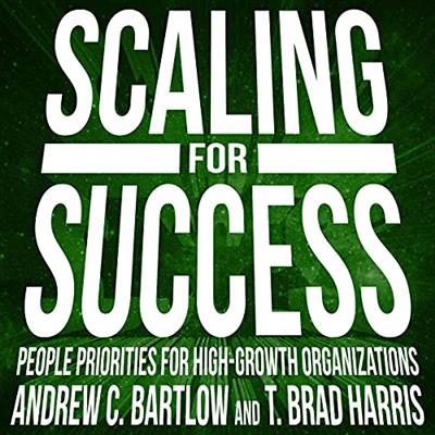 Scaling for Success People Priorities for High-Growth Organizations [Audiobook]