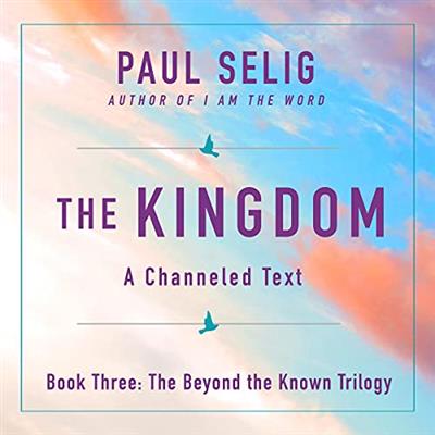 The Kingdom A Channeled Text [Audiobook]