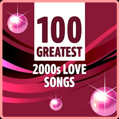 VA   100 Greatest 2000s Love Songs (2021) Mp3 320kbps