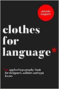 Clothes For Language A typography handbook for designers, authors and type lovers (Graphic Design for Beginners)