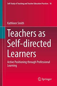 Teachers as Self-directed Learners Active Positioning through Professional Learning 