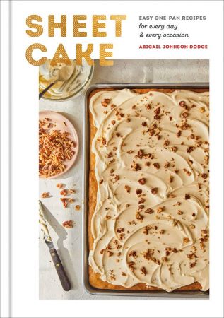 Sheet Cake: Easy One Pan Recipes for Every Day and Every Occasion: A Baking Book (True EPUB)