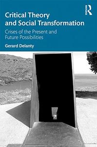 Critical Theory and Social Transformation Crises of the Present and Future Possibilities