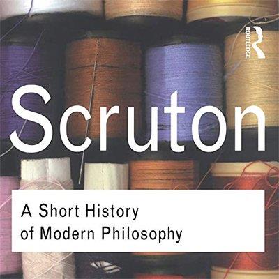 A Short History of Modern Philosophy From Descartes to Wittgenstein (Audiobook)