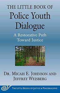 The Little Book of Police Youth Dialogue A Restorative Path Toward Justice