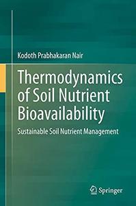 Thermodynamics of Soil Nutrient Bioavailability Sustainable Soil Nutrient Management