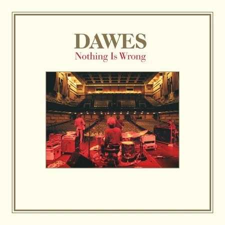 Dawes   Nothing Is Wrong (10th Anniversary Deluxe Edition) (2021)