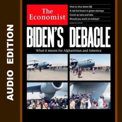 The Economist Audio Edition - August 21, 2021