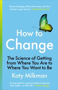 How to Change The Science of Getting from Where You Are to Where You Want to Be, UK Edition