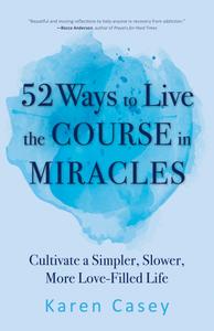 52 Ways to Live the Course in Miracles (Affirmations, Meditations, Spirituality, Sobriety)