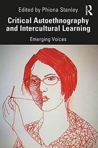 Critical Autoethnography and Intercultural Learning Emerging Voices