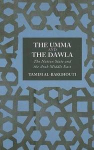The Umma and the Dawla The Nation-State and the Arab Middle East