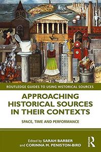 Approaching Historical Sources in their Contexts Space, Time and Performance