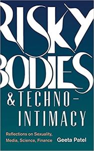 Risky Bodies & Techno-Intimacy Reflections on Sexuality, Media, Science, Finance