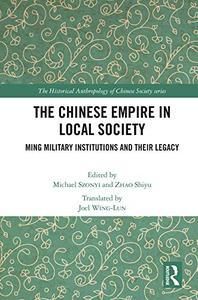 The Chinese Empire in Local Society Ming Military Institutions and Their Legacies